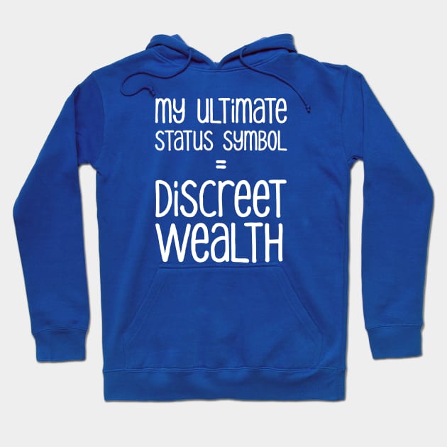 My Ultimate Status Symbol = Discreet Wealth | Money | Life | Royal Blue Hoodie by Wintre2